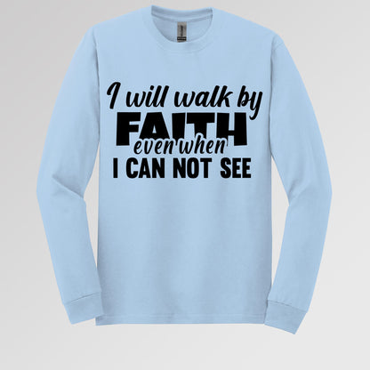 I Will Walk By Faith Even When I Can Not See 01