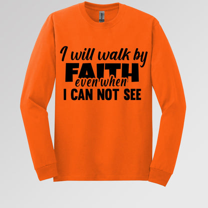 I Will Walk By Faith Even When I Can Not See 01
