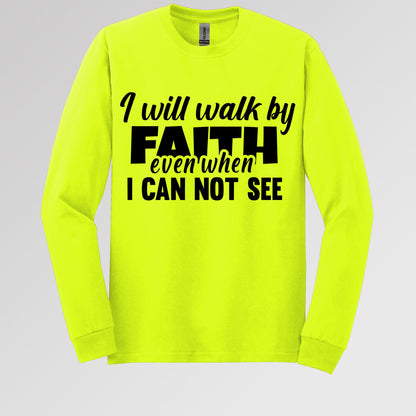 I Will Walk By Faith Even When I Can Not See 01