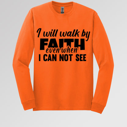 I Will Walk By Faith Even When I Can Not See 01