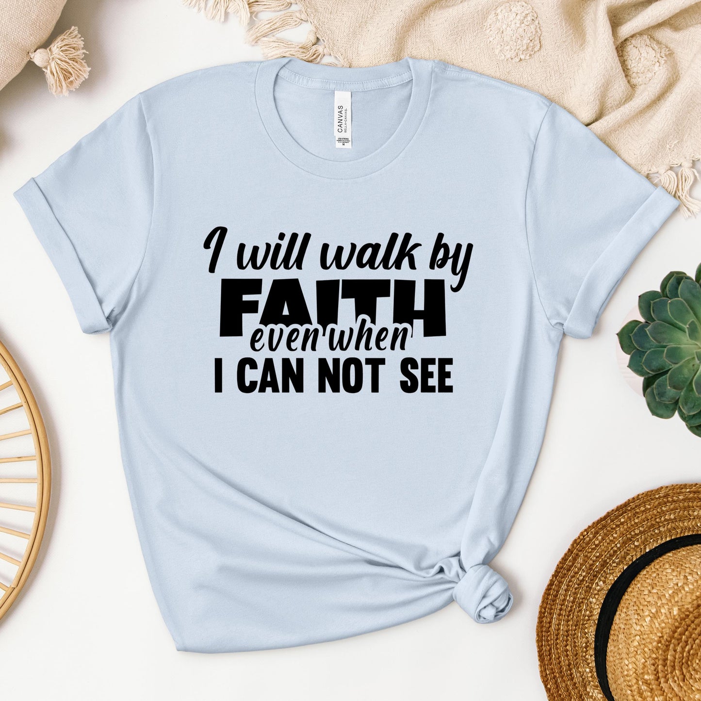 I Will Walk By Faith Even When I Can Not See 01