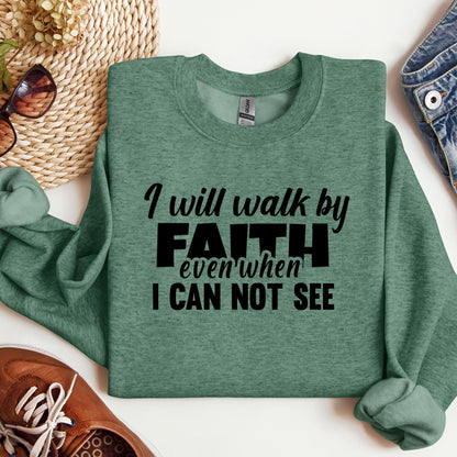 I Will Walk By Faith Even When I Can Not See 01