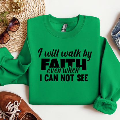 I Will Walk By Faith Even When I Can Not See 01