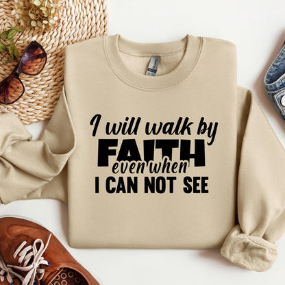 I Will Walk By Faith Even When I Can Not See 01