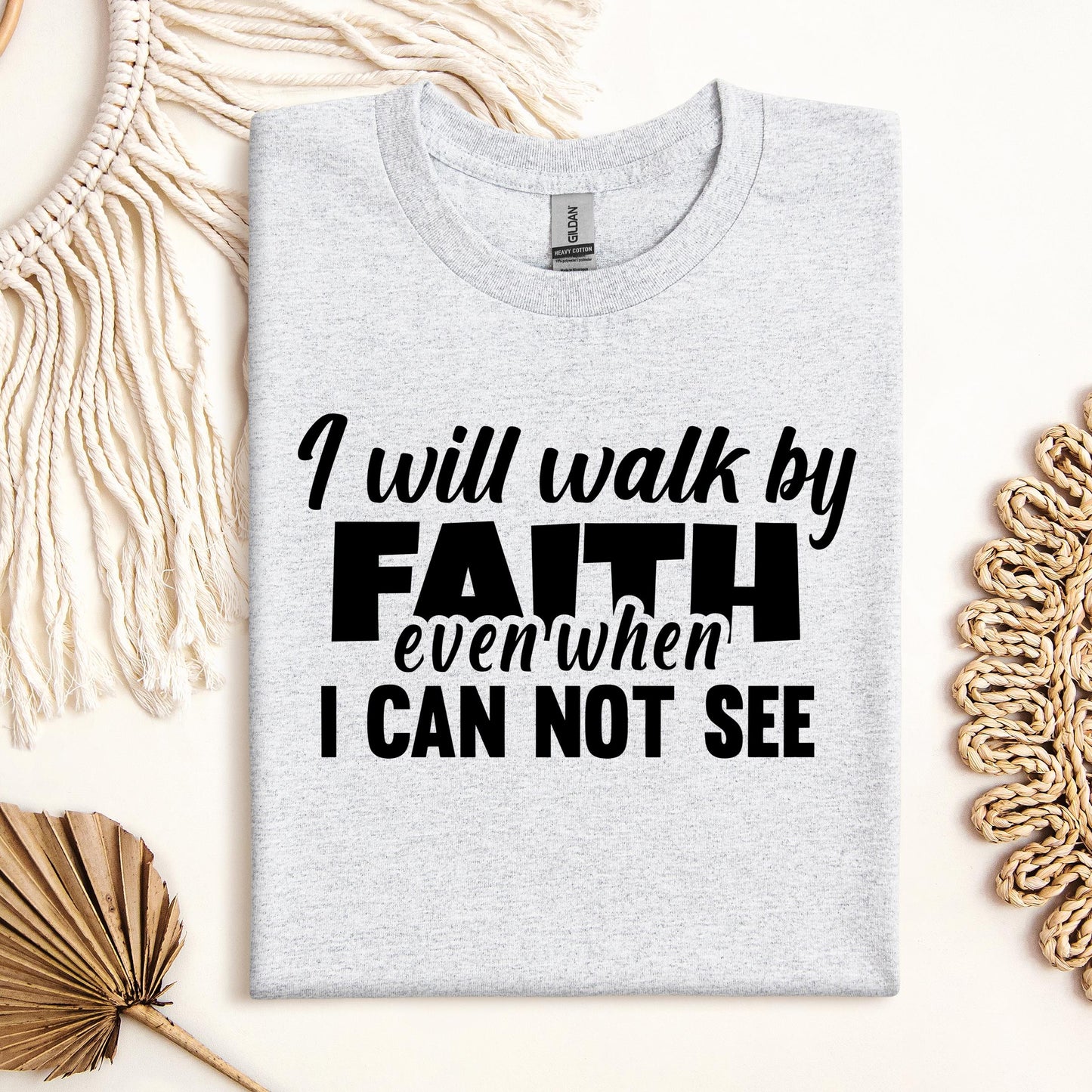 I Will Walk By Faith Even When I Can Not See 01