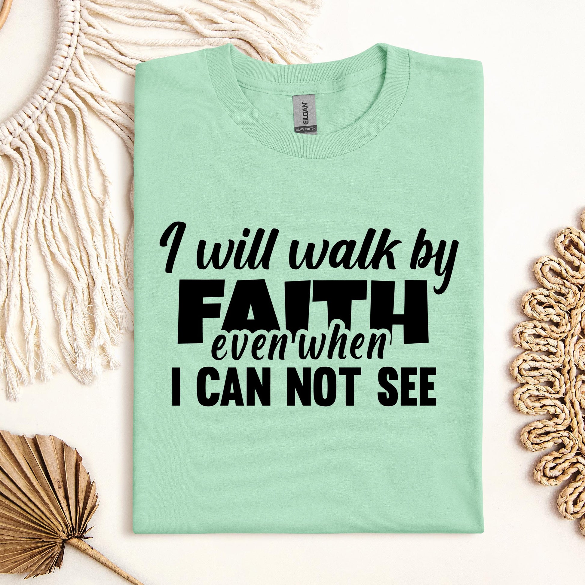 I Will Walk By Faith Even When I Can Not See 01