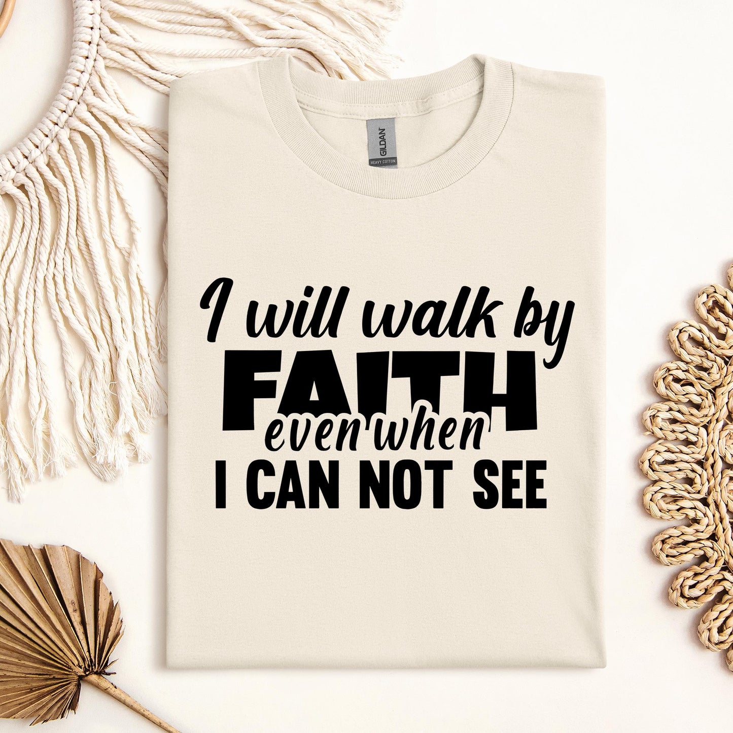 I Will Walk By Faith Even When I Can Not See 01