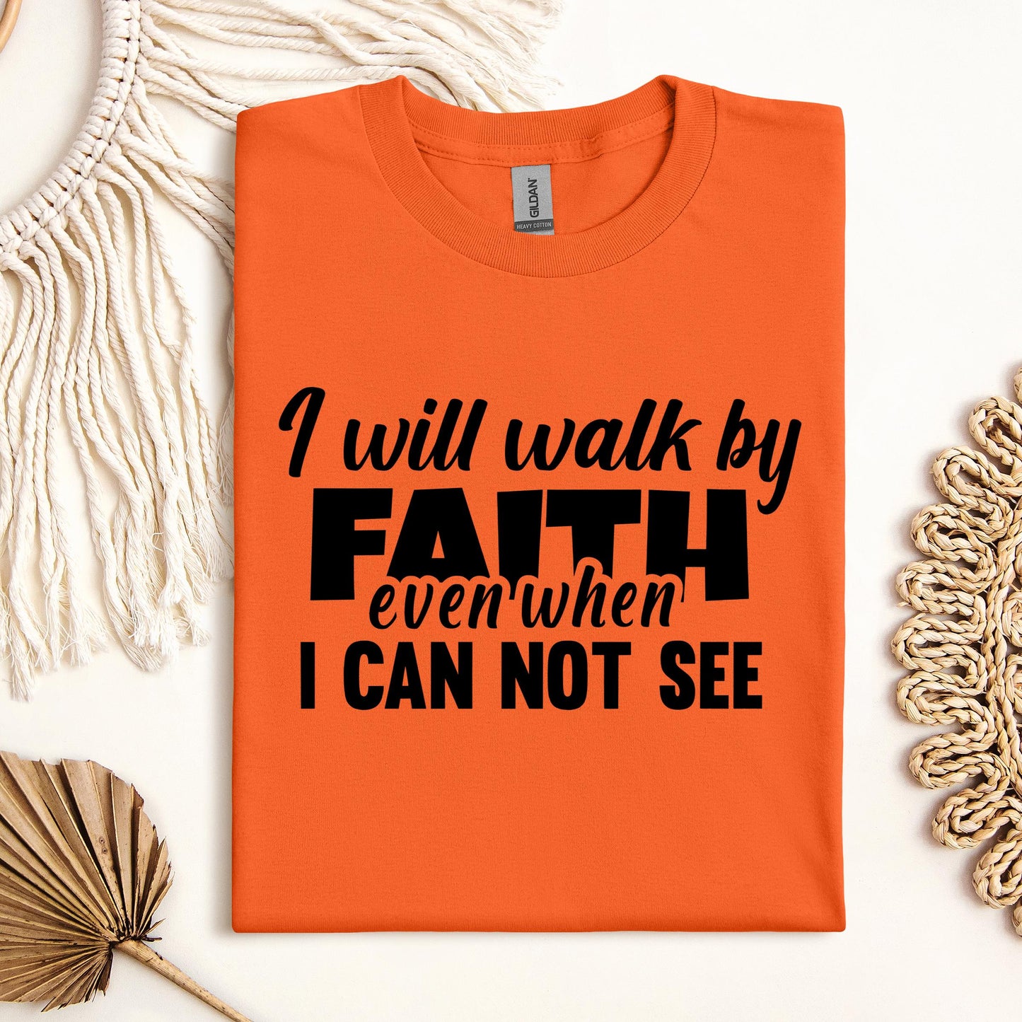 I Will Walk By Faith Even When I Can Not See 01