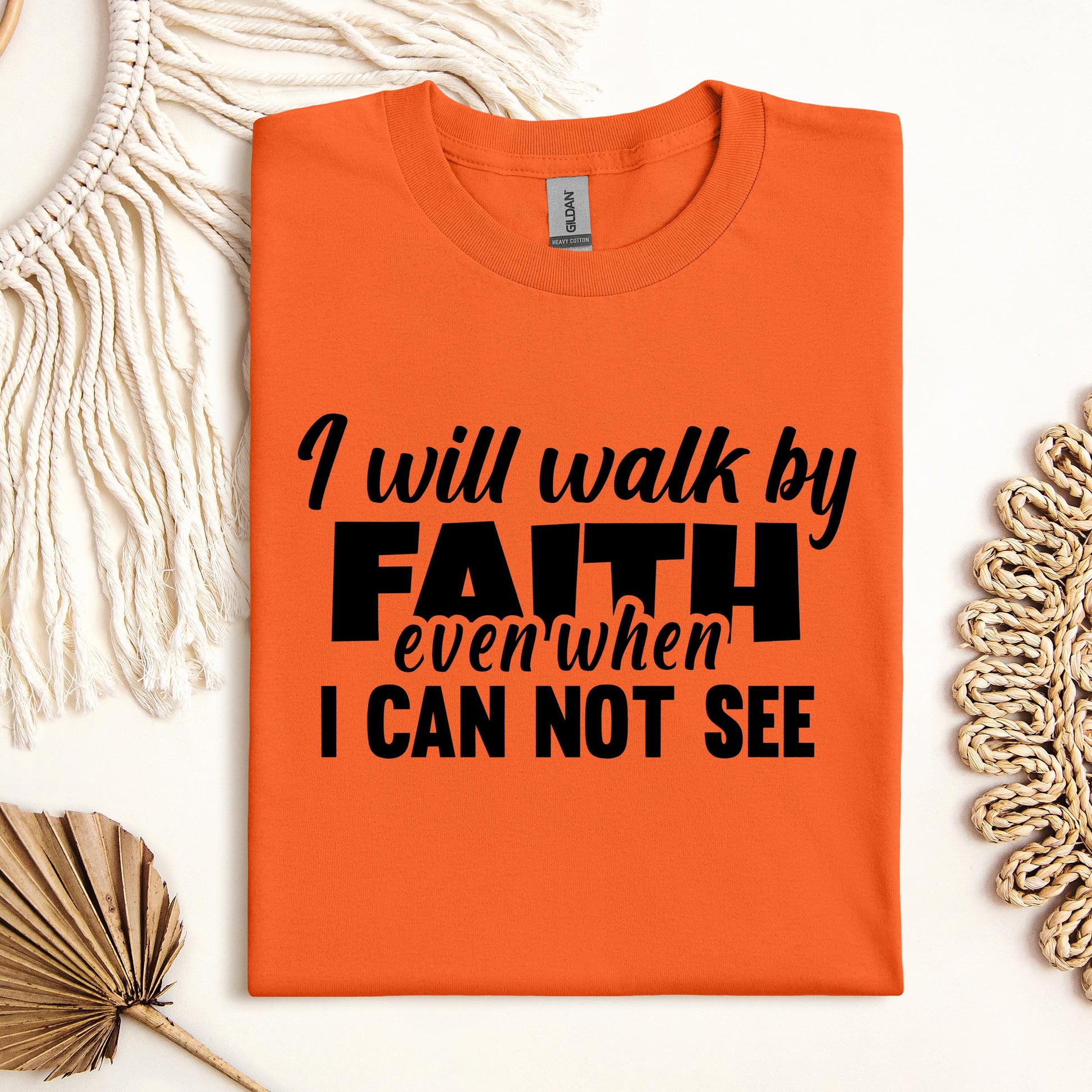 I Will Walk By Faith Even When I Can Not See 01