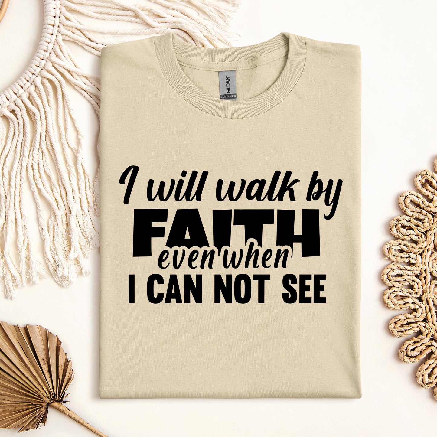 I Will Walk By Faith Even When I Can Not See 01