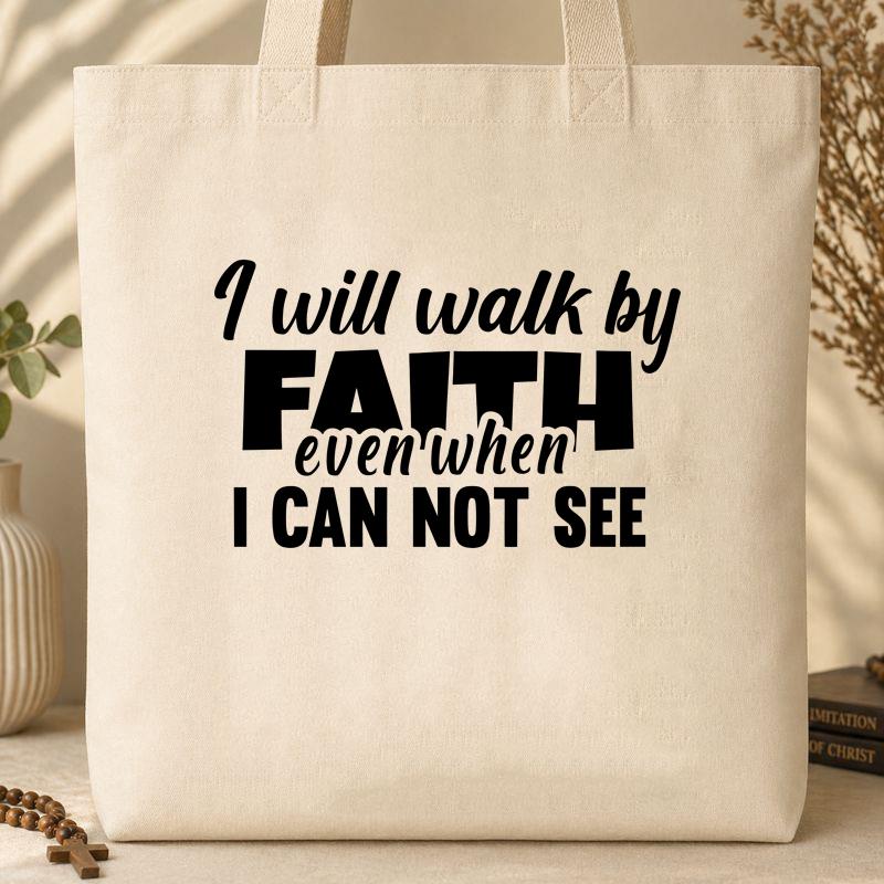 I Will Walk By Faith Even When I Can Not See 01