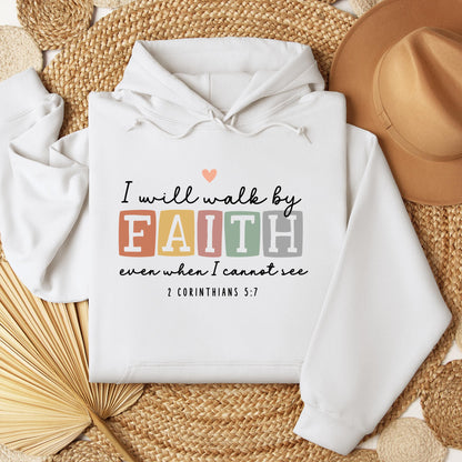 I Will Walk By Faith Even When I Cannot See 2 Corinthians 5.7 01