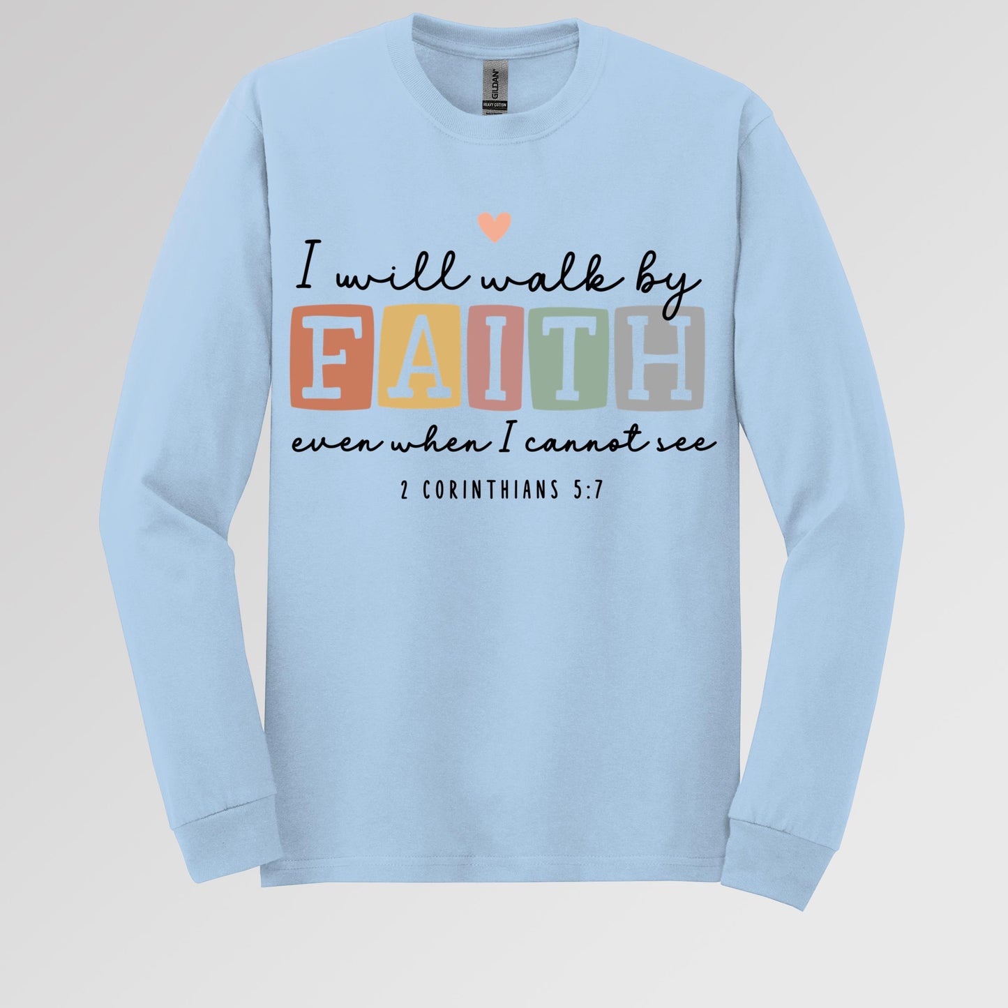 I Will Walk By Faith Even When I Cannot See 2 Corinthians 5.7 01