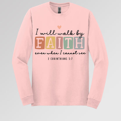 I Will Walk By Faith Even When I Cannot See 2 Corinthians 5.7 01