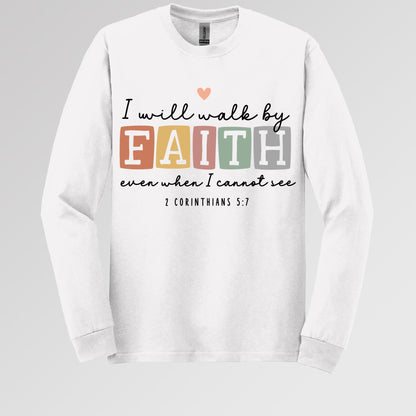 I Will Walk By Faith Even When I Cannot See 2 Corinthians 5.7 01