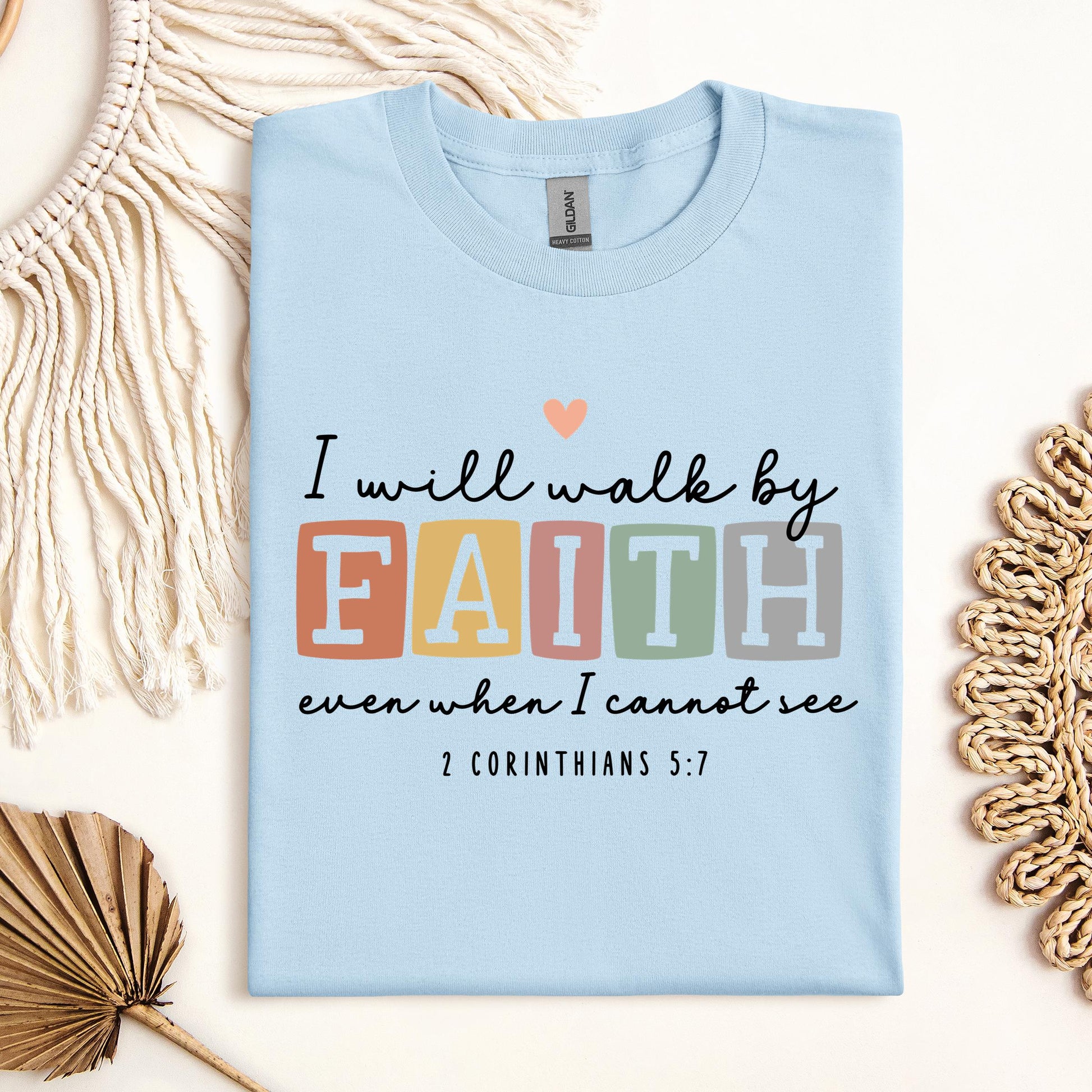 I Will Walk By Faith Even When I Cannot See 2 Corinthians 5.7 01