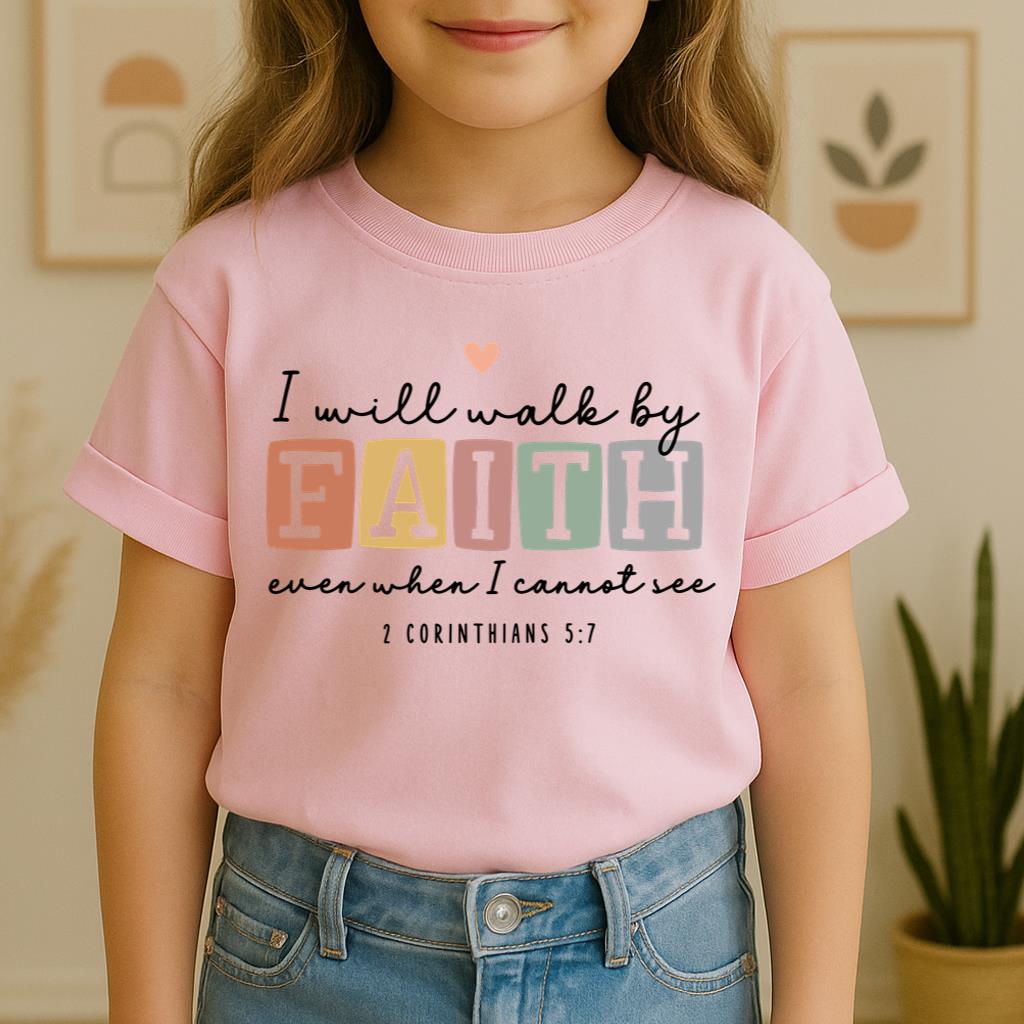 I Will Walk By Faith Even When I Cannot See 2 Corinthians 5.7 01