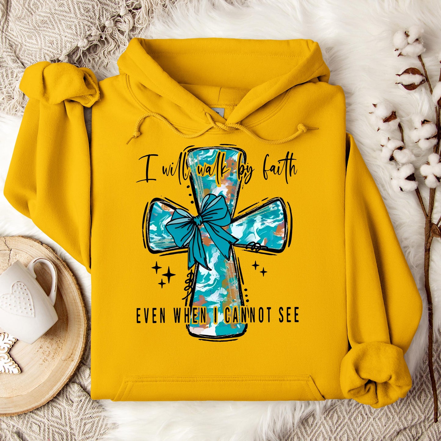 I Will Walk By Faith Even When I Cannot See Hoodie