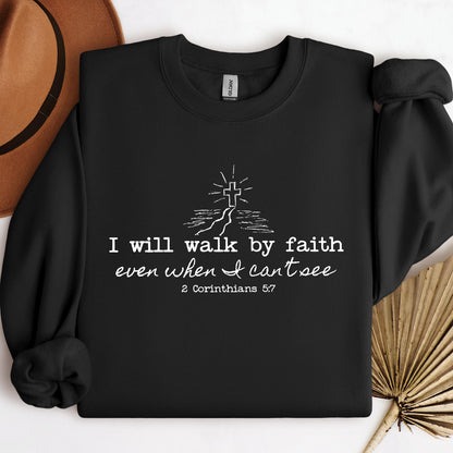 I Will Walk By Faith Even When I Can't See 2 Corinthians 5.7
