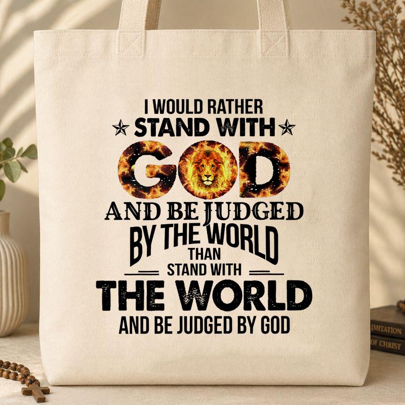I Would Rather Stand With And Be Judged By The World Than Stand With The World And Be Judged By God 05 Tote Bag