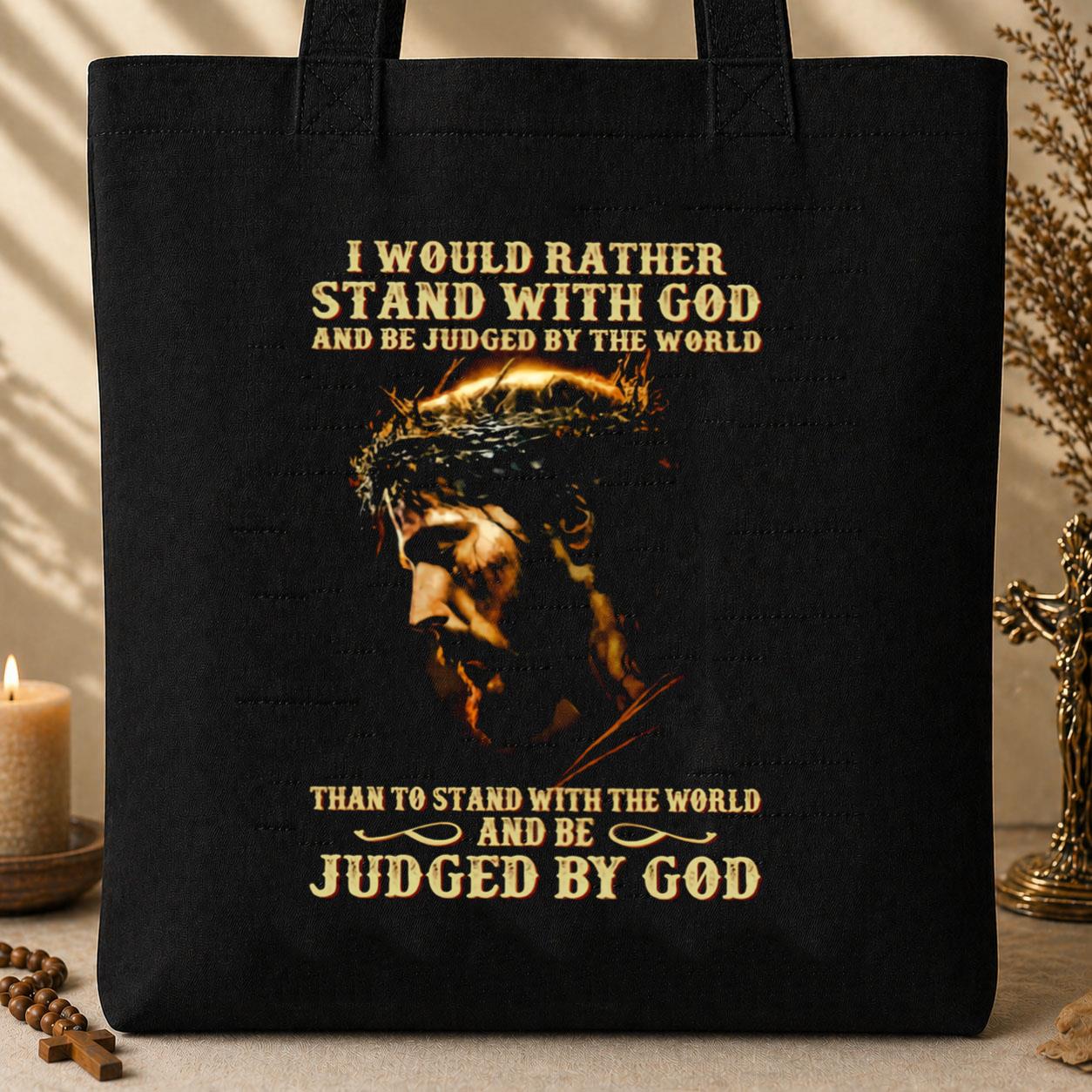 I Would Rather Stand With God And Be Judged By The World 02 Tote Bag