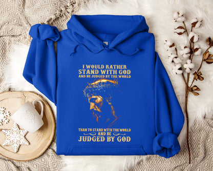 I Would Rather Stand With God And Be Judged By The World 2 Hoodie