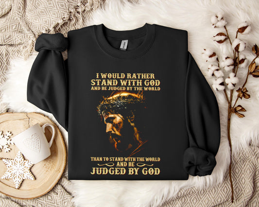 I Would Rather Stand With God And Be Judged By The World 2 Sweatshirt