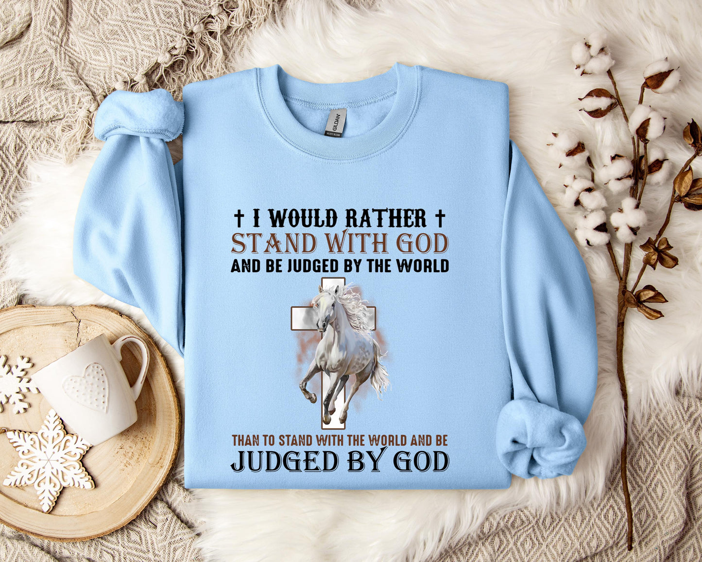 I Would Rather Stand With God And Be Judged By The World Horse 2 Sweatshirt