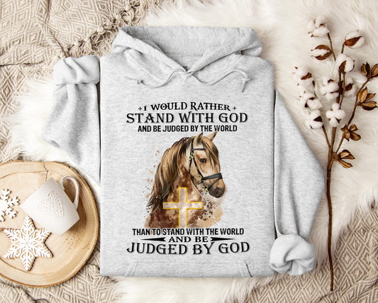I Would Rather Stand With God And Be Judged By The World Horse
