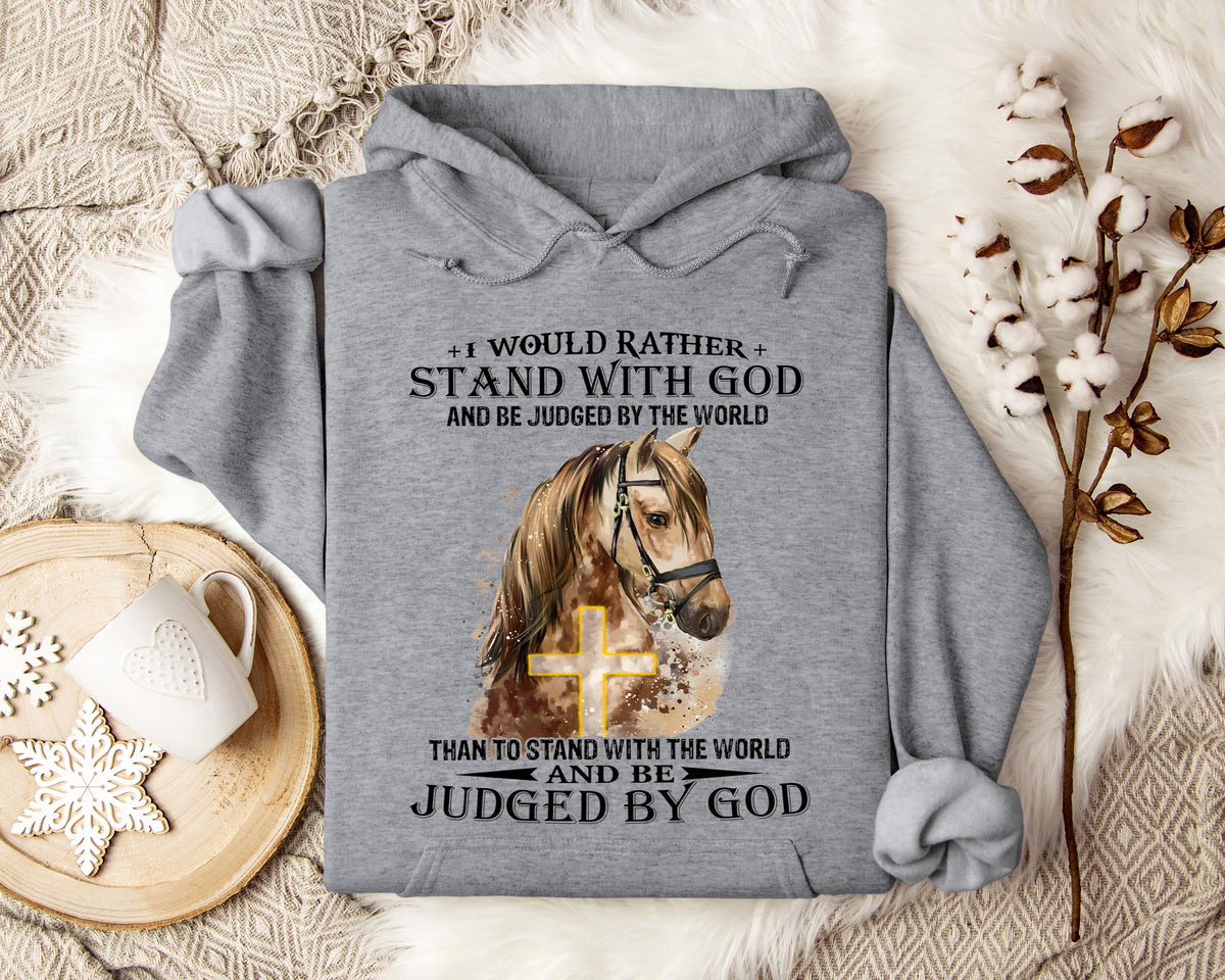 I Would Rather Stand With God And Be Judged By The World Horse