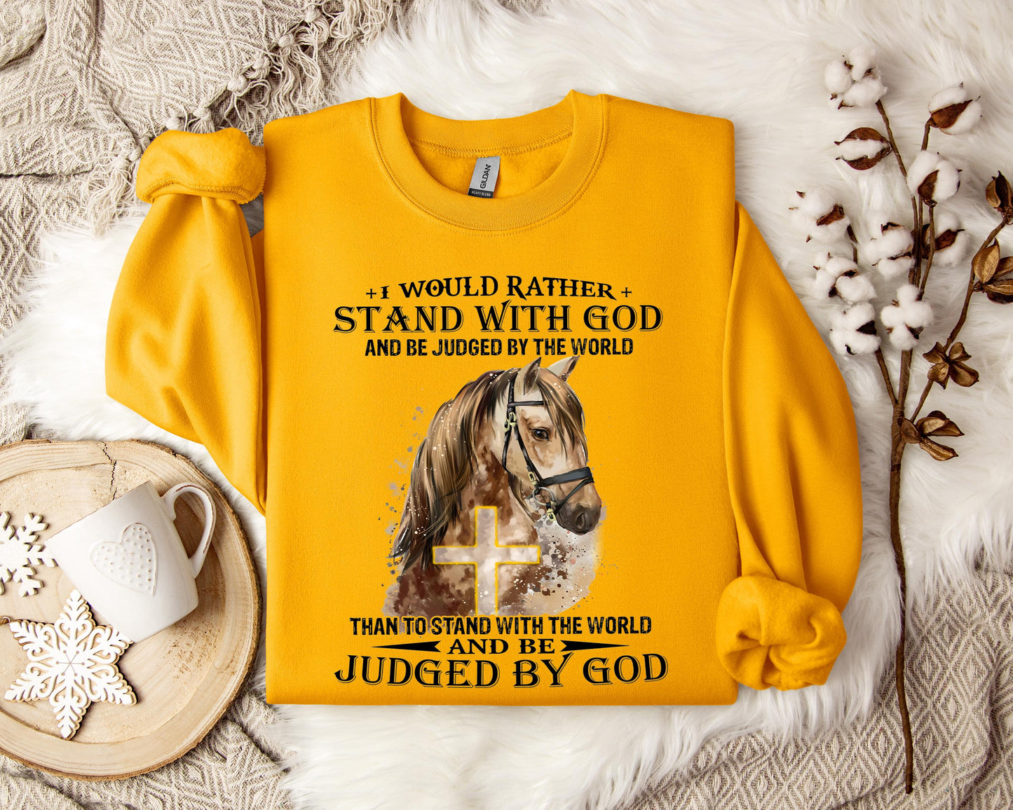 I Would Rather Stand With God And Be Judged By The World Horse Sweatshirt