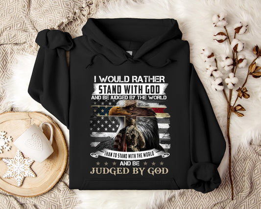 I Would Rather Stand With God And Be Judged By The World Hoodie