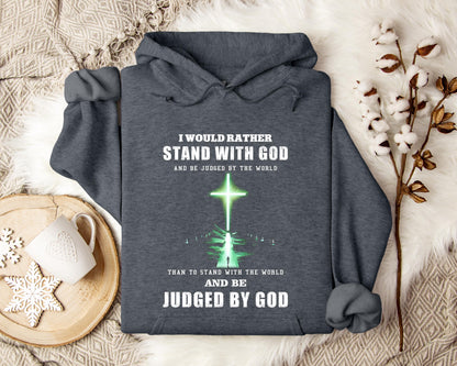 I Would Rather Stand With God Hoodie