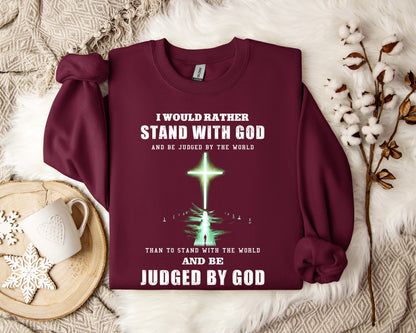 I Would Rather Stand With God Sweatshirt