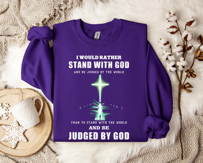 I Would Rather Stand With God Sweatshirt