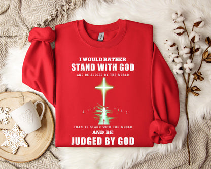 I Would Rather Stand With God Sweatshirt