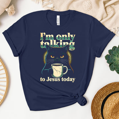I_m Only Talking To Jesus Today 01