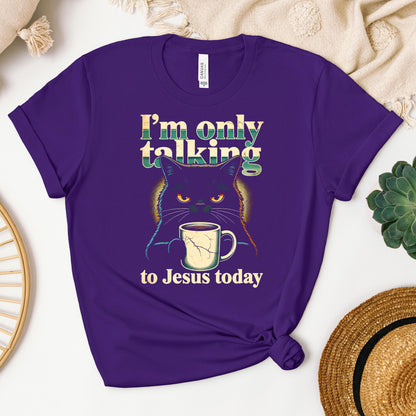 I_m Only Talking To Jesus Today 01