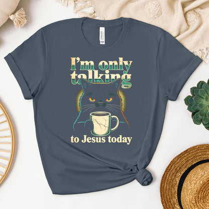 I_m Only Talking To Jesus Today 01