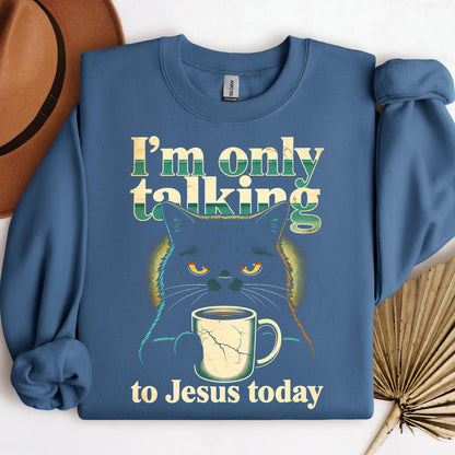 I_m Only Talking To Jesus Today 01