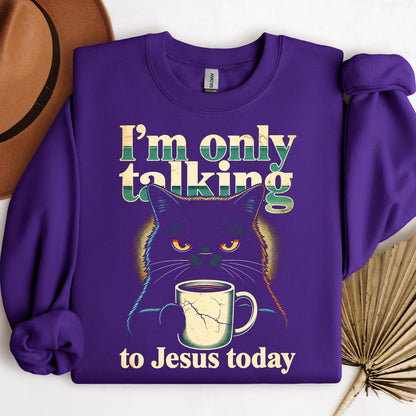 I_m Only Talking To Jesus Today 01