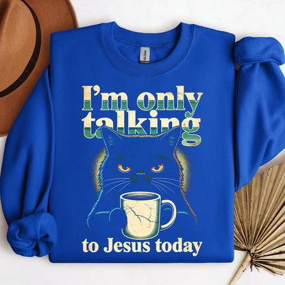 I_m Only Talking To Jesus Today 01
