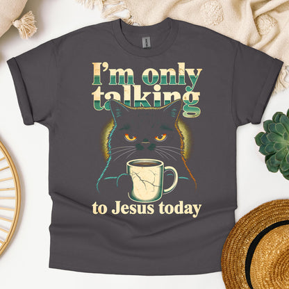 I_m Only Talking To Jesus Today 01