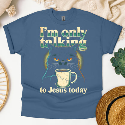 I_m Only Talking To Jesus Today 01