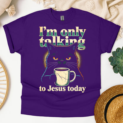 I_m Only Talking To Jesus Today 01