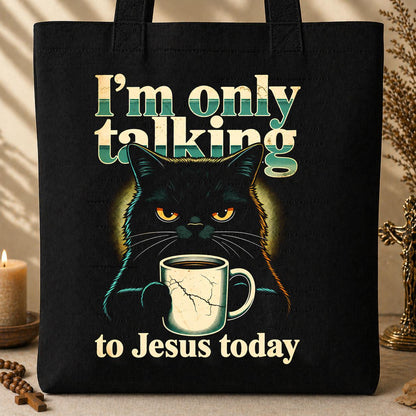 I_m Only Talking To Jesus Today 01