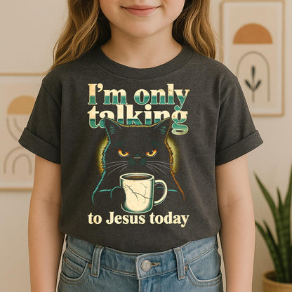 I_m Only Talking To Jesus Today 01