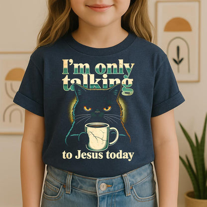 I_m Only Talking To Jesus Today 01