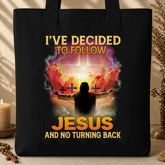 I_ve Decided To Follow Jesus And No Turning Back Tote Bag