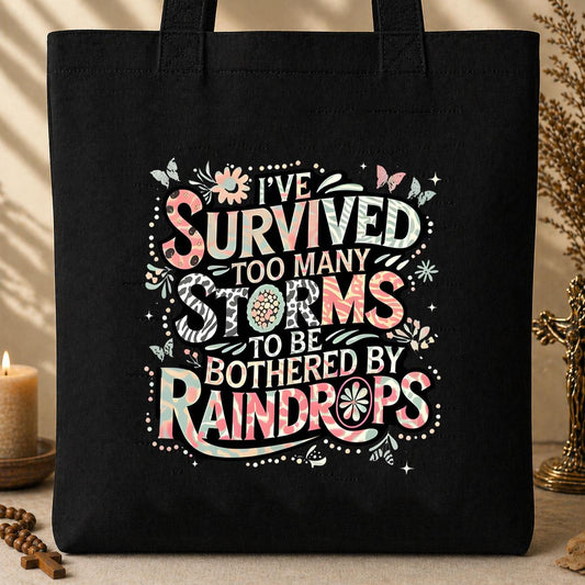 I_ve Survived Too Many Storms To Be Bothered By Raindrops Tote Bag